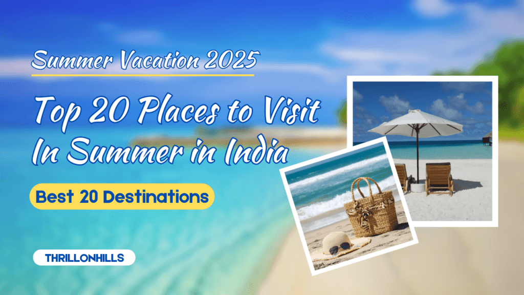 Top 20 Places to Visit in Summer in India (2026)