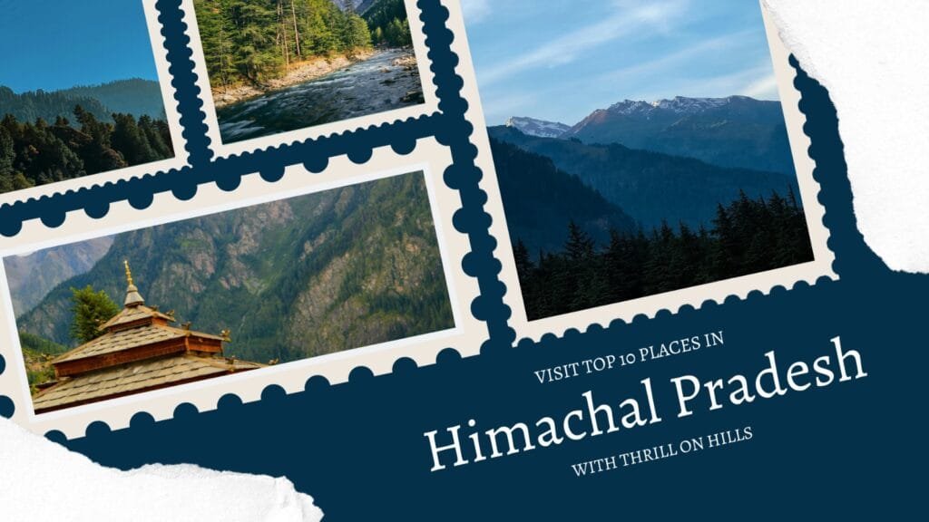 Top 10 Places to Visit in Himachal Pradesh